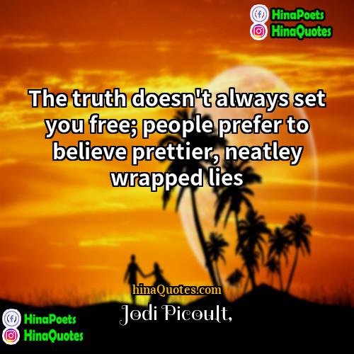 Jodi Picoult Quotes | The truth doesn